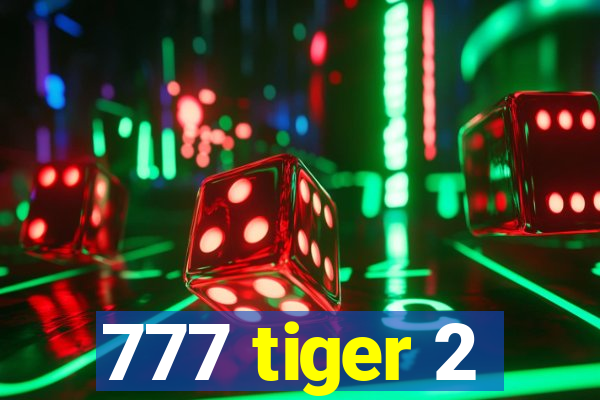 777 tiger 2